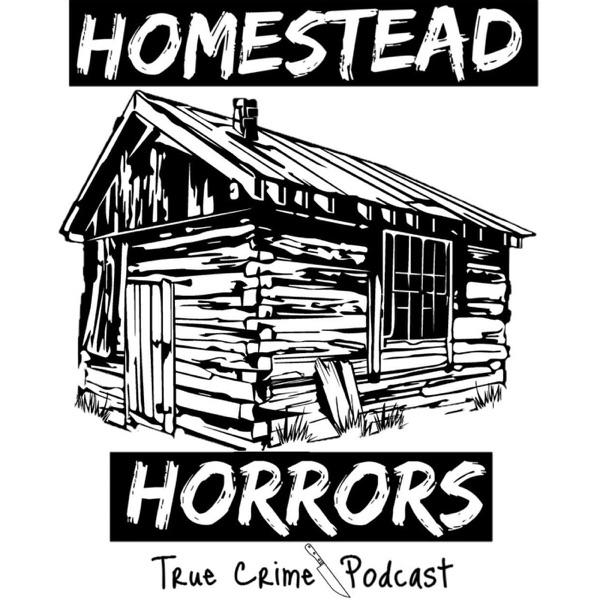 Homestead Horrors: A True Crime Podcast