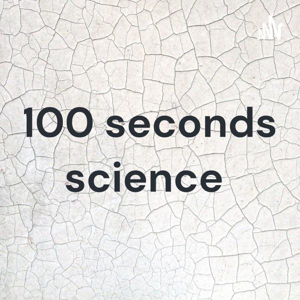 100 seconds science