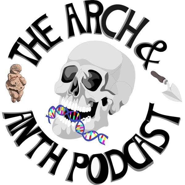 The Arch and Anth Podcast