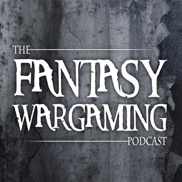 The Fantasy Wargaming Podcast -  A 9th Age (IX) and other Wargames Podcast