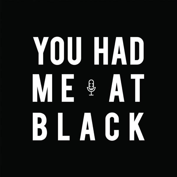 You Had Me at Black