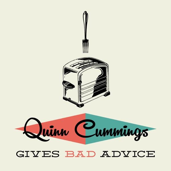 Quinn Cummings Gives Bad Advice