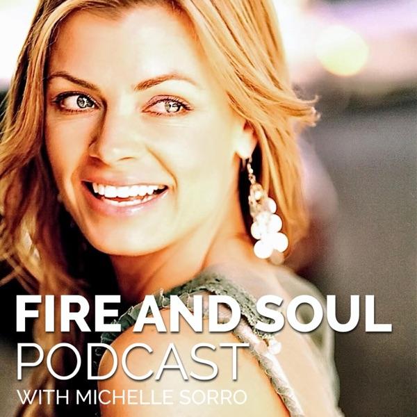 Fire and Soul Podcast with Michelle Sorro | Real Talks on Self Development, Self-Love, Success, Entrepreneurship, Mindset + m