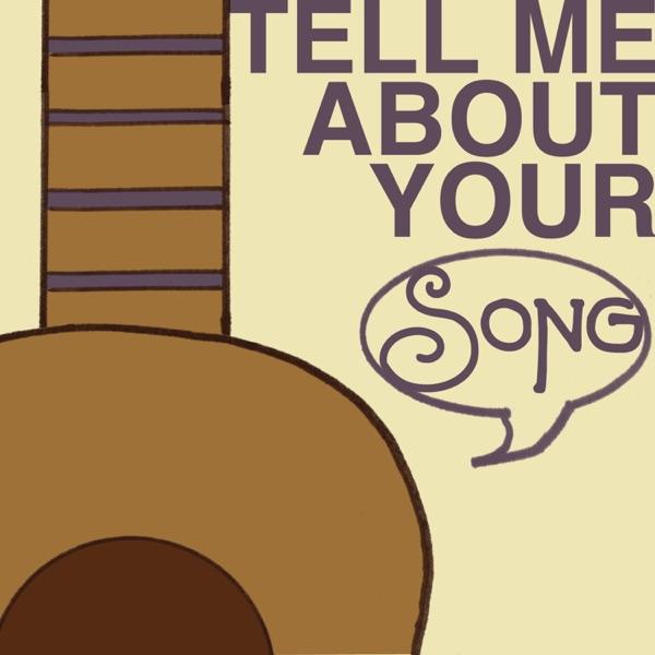 Tell Me About Your Song