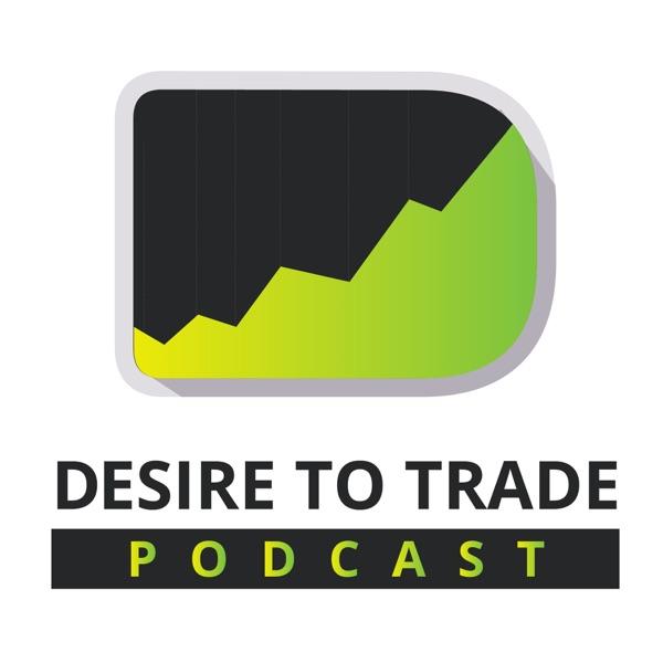 Desire To Trade Podcast | Forex Trading Tips & Interviews with Highly Successful Traders