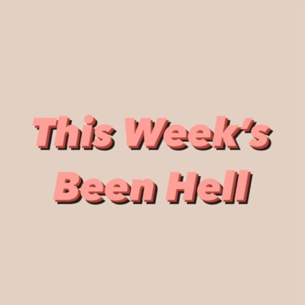 This Week's Been Hell image