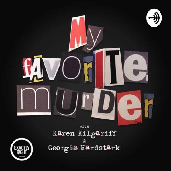 My Favorite Murder with Karen Kilgariff and Georgia Hardstark – Exactly Right image