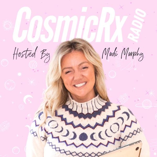 CosmicRx Radio with Madi Murphy
