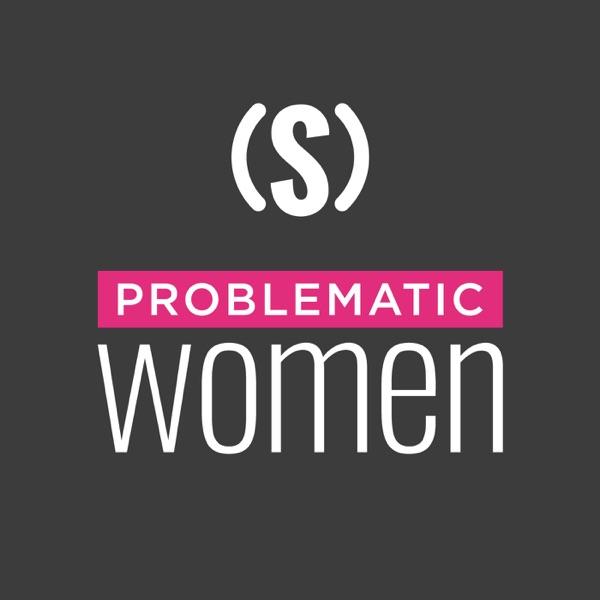 Problematic Women