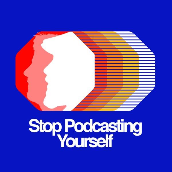 Stop Podcasting Yourself image