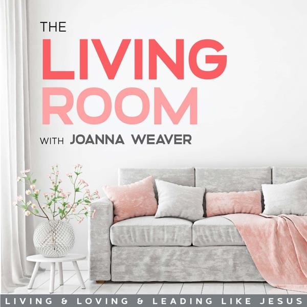 The Living Room with Joanna Weaver