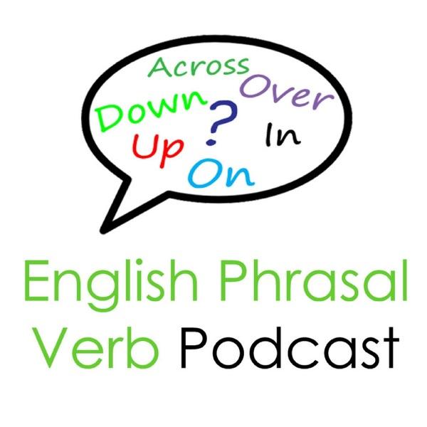 English Phrasal Verb Podcast: Grammar Lessons By Real English Conversations