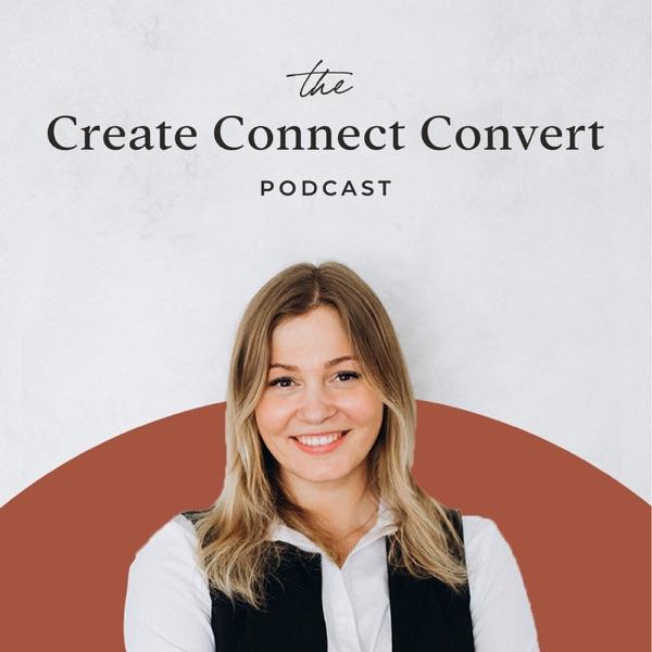 The Create Connect Convert Podcast