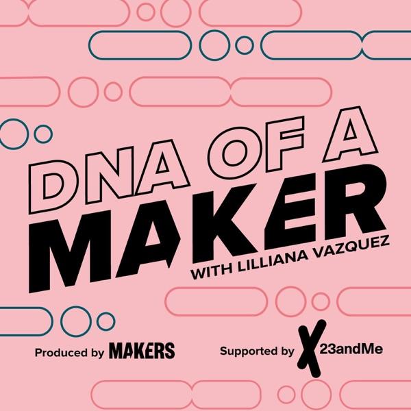DNA of a MAKER with Lilliana Vazquez