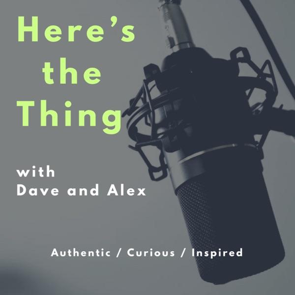 Here's the Thing with Dave and Alex