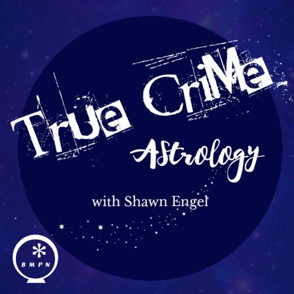 True Crime Astrology with Shawn Engel | True Crime | Astro | Astrology | Zodiac | Horoscope | Creepy | Crime | Criminology |