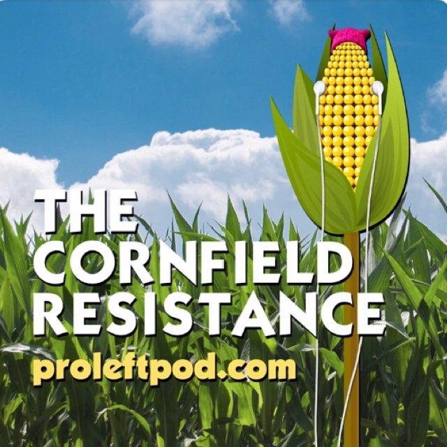 The Latest from The Cornfield Resistance (@ProLeftPodcast)