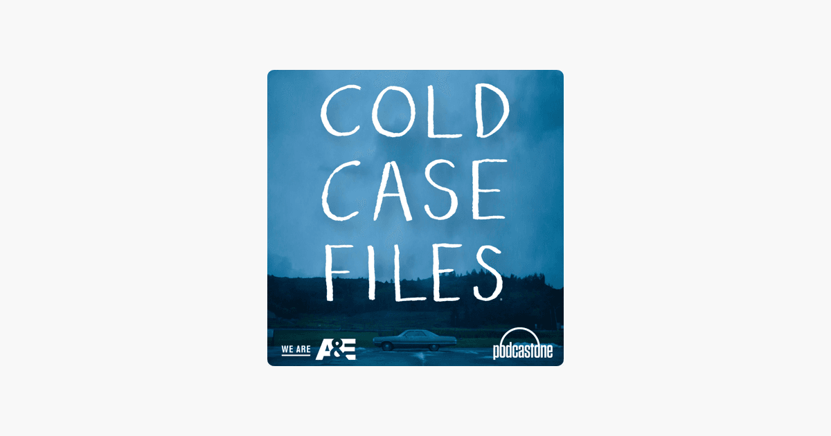 ‎Cold Case Files on Apple Podcasts