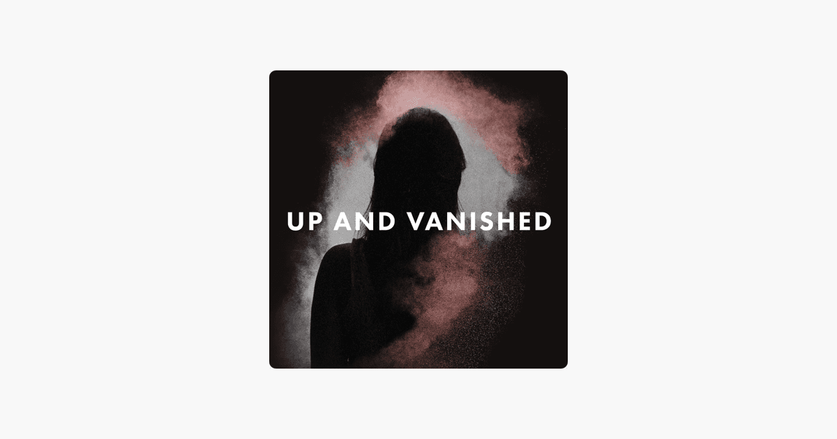 ‎Up and Vanished on Apple Podcasts